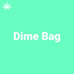 Dime Bag